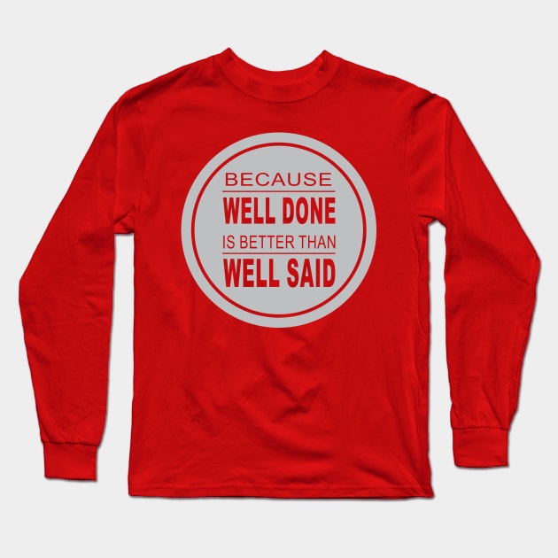 Well Done Long Sleeve T-Shirt by djojoengineer